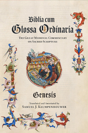 Samuel J. Klumpenhouwer Biblia cum Glossa Ordinaria - Genesis, The Great Medieval Commentary on Sacred Scripture Emmaus Academic