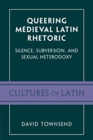 book jacket Queering Medieval Latin Rhetoric Silence, Subversion, and Sexual Heterodoxy white text on green background
