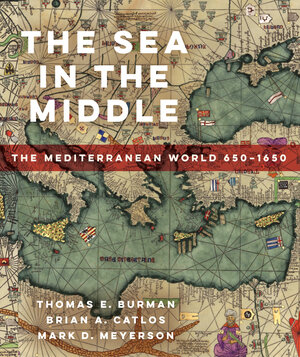 The Sea in the Middle The Mediterranean World, 650–1650