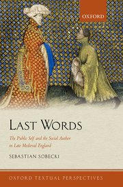 Last Words:  The Public Self and the Social Author in Late Medieval England