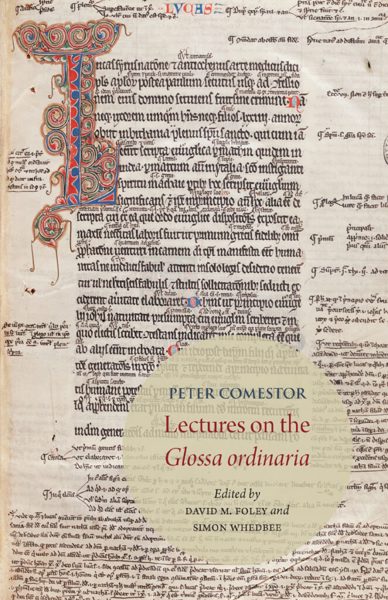 David M. Foley and Simon Whedbee, Petrus Comestor: Lectures on the Glossa ordinaria David M. Foley and Simon Whedbee, Petrus Comestor: Lectures on the Glossa ordinaria