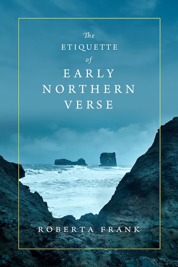 Roberta Frank The Etiquette of Early Northern Verse Roberta Frank The Etiquette of Early Northern Verse