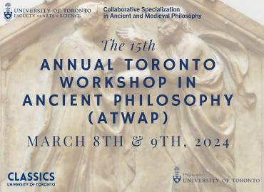 text reading: &amp;quot;The 15th Annual Toronto Workshop in Ancient Philosophy&amp;quot; over an image of an ancient marble carving