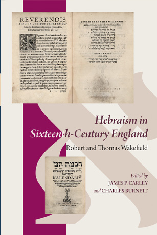 Hebraism in Sixteenth-Century England Robert and Thomas Wakefield