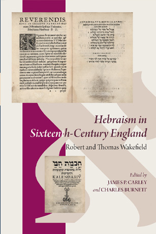 Hebraism in Sixteenth-Century England Robert and Thomas Wakefield