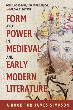 Form and Power in Medieval and Early Modern Literature A Book for James Simpson